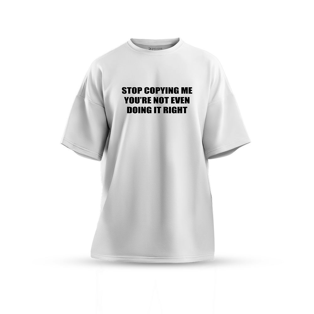 Stop Copying Me Oversized T-shirt
