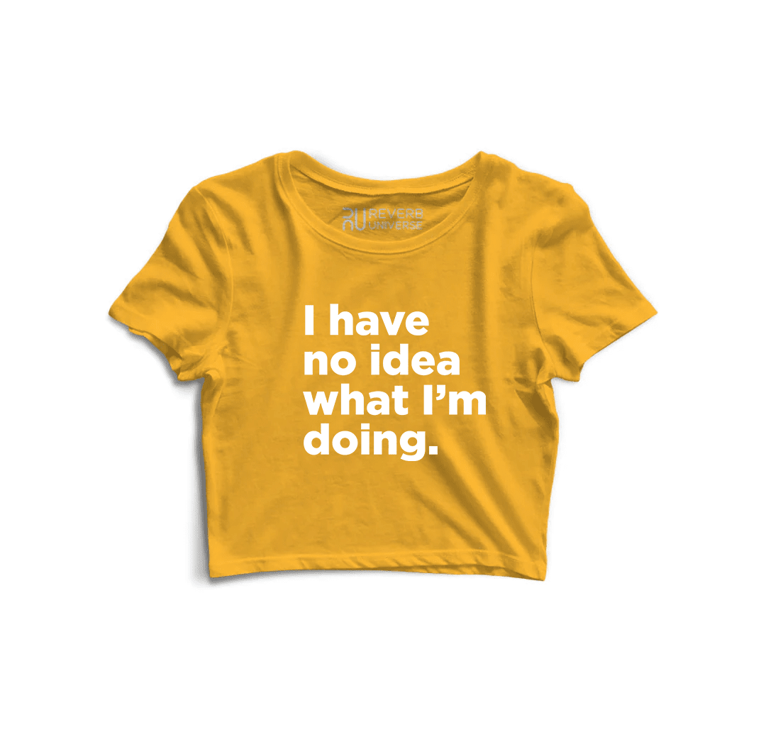 I Have No Idea What I Am Doing Graphic Crop Top