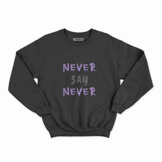 Never Say Never Graphic Sweatshirt