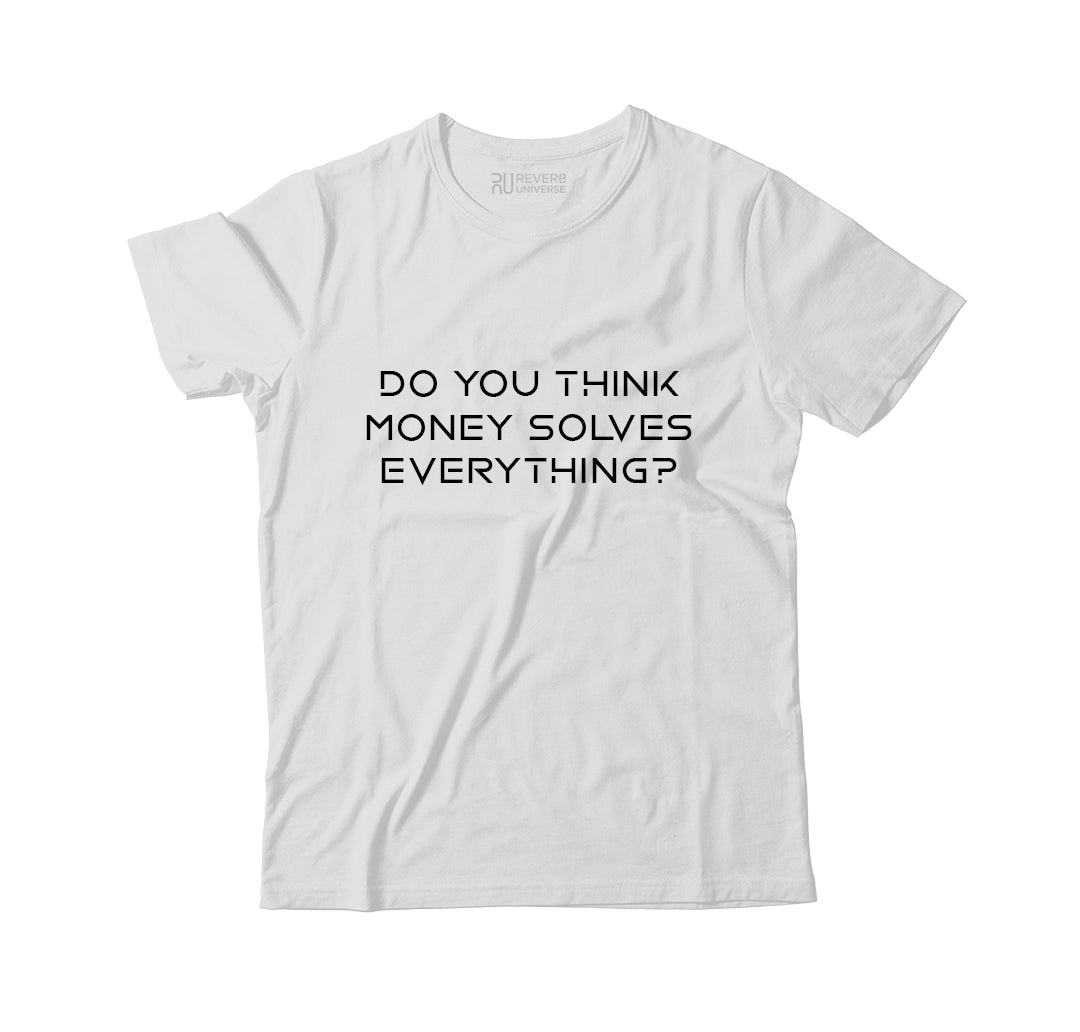 You Think Money Solves Everything Graphic Tee