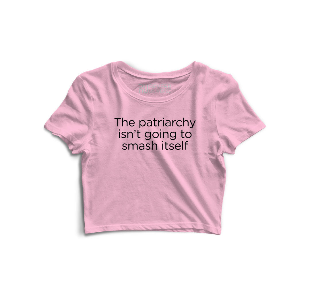 The Patriarchy Isn't Going to Smash Itself Graphic Crop Top