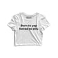 Born To Yap Forced Graphic Crop Top