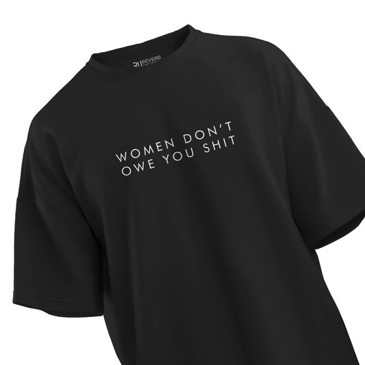 Women Don't Owe You Shit Oversized T-shirt