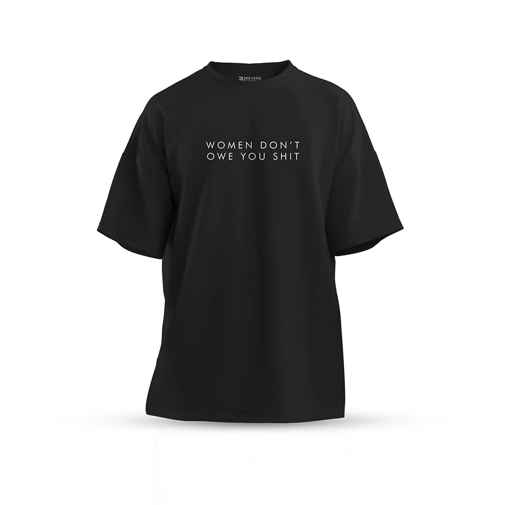 Women Don't Owe You Shit Oversized T-shirt