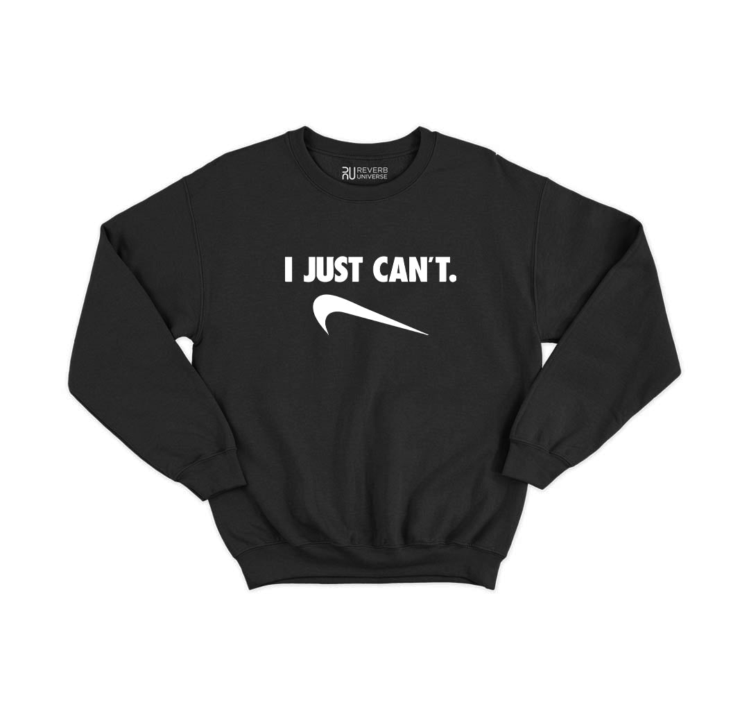 I Just Can't Graphic Sweatshirt