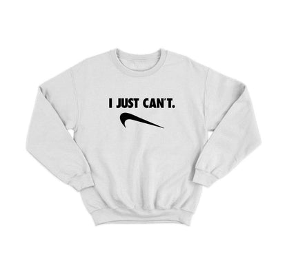 I Just Can't Graphic Sweatshirt