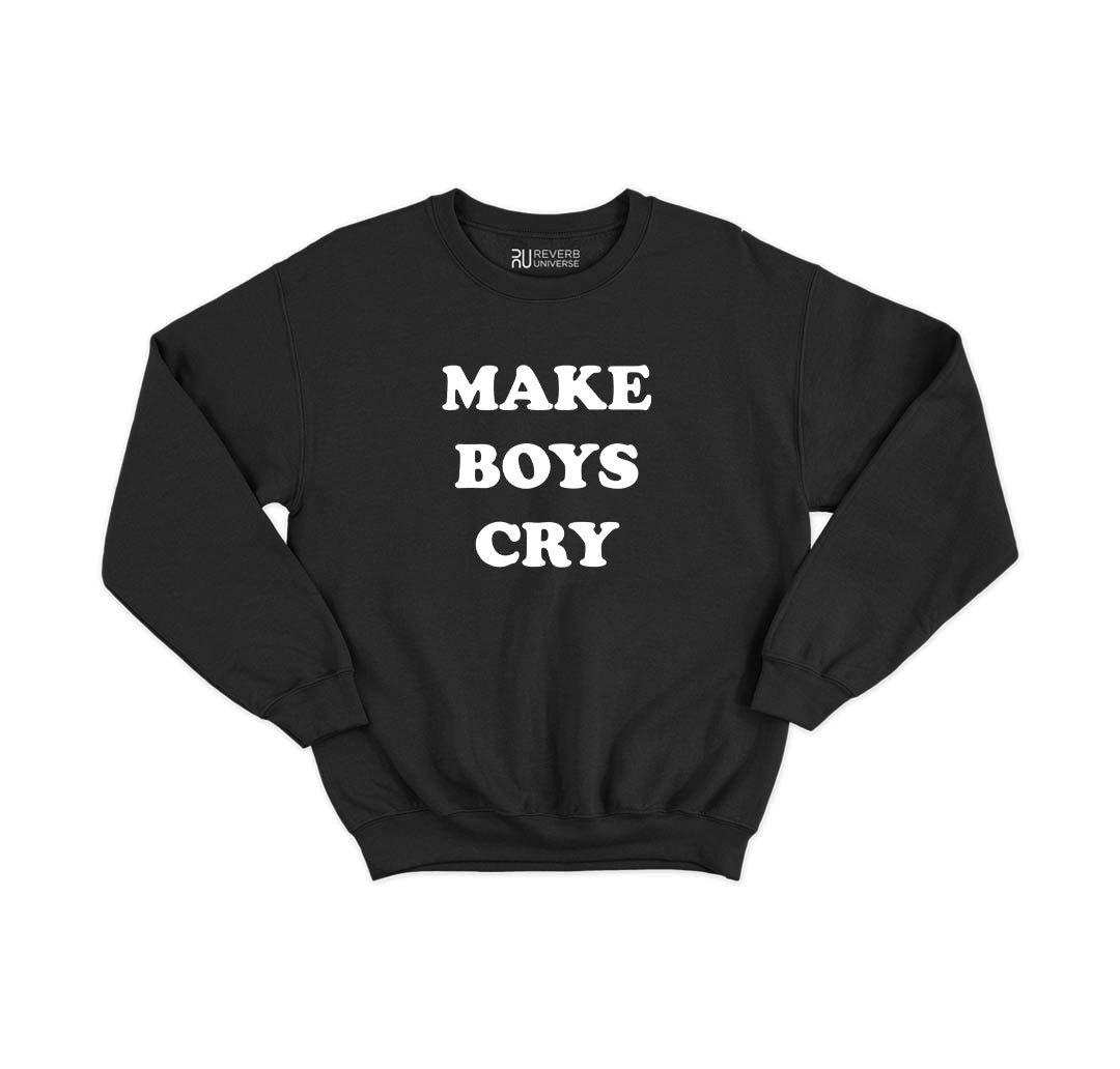 Make Boys Cry Graphic Sweatshirt