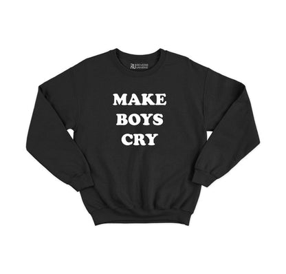 Make Boys Cry Graphic Sweatshirt