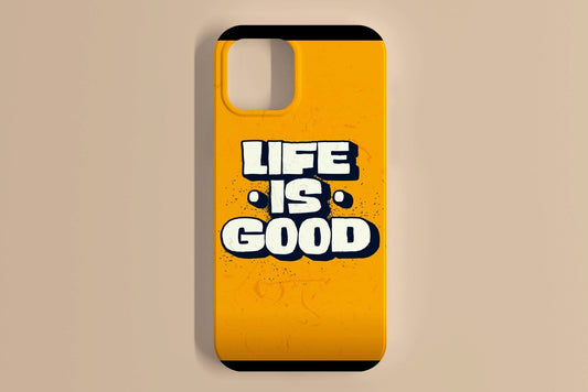 Life Is Good Mobile Cover