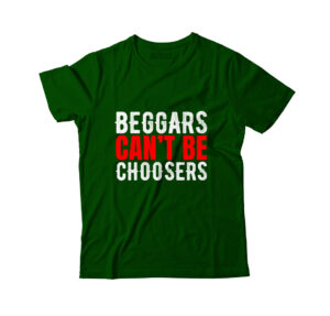 Beggars Cant Be Choosers Graphic Army Green Ltd Tee