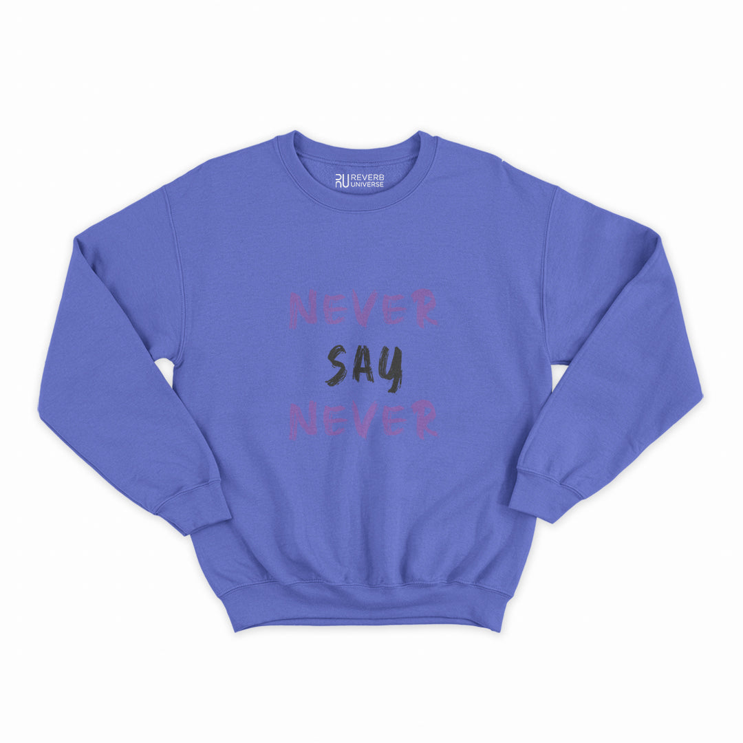 Never Say Never Graphic Sweatshirt