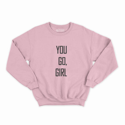 You Go Girl Graphic Sweatshirt