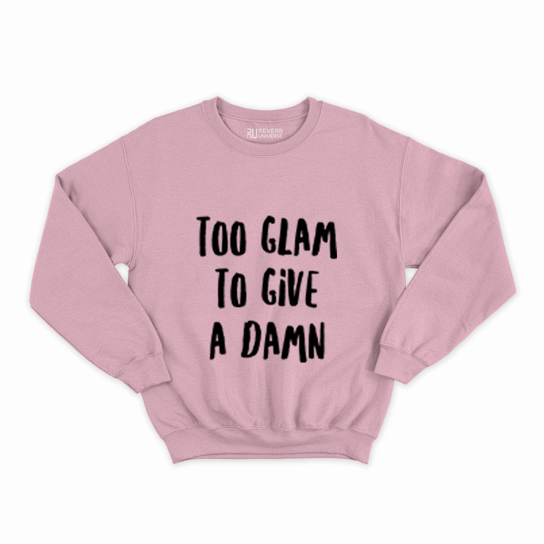 Too Glam To Give A Damn Graphic Sweatshirt