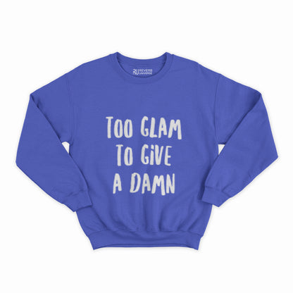 Too Glam To Give A Damn Graphic Sweatshirt