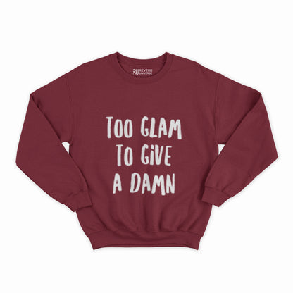 Too Glam To Give A Damn Graphic Sweatshirt
