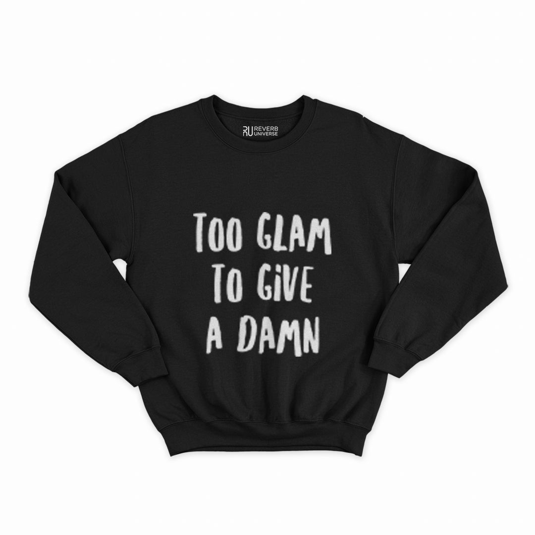 Too Glam To Give A Damn Graphic Sweatshirt