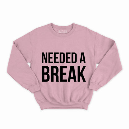 Needed A Break Graphic Sweatshirt