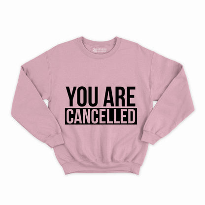You Are Cancelled Graphic Sweatshirt