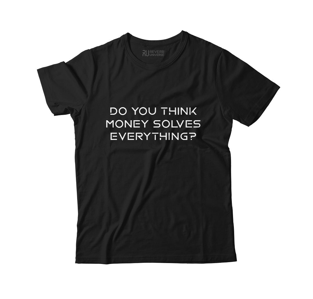 You Think Money Solves Everything Graphic Tee
