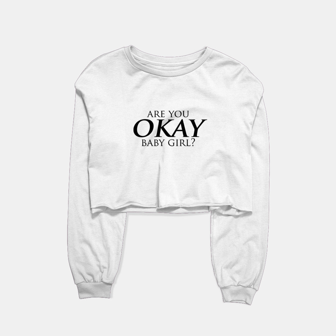 Are You Okay Baby Girl Graphic Cropped Sweatshirt