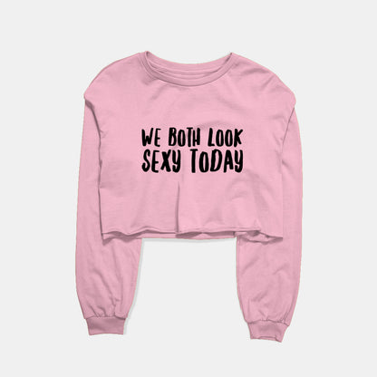 We Both Look Sexy Today Graphic Cropped Sweatshirt