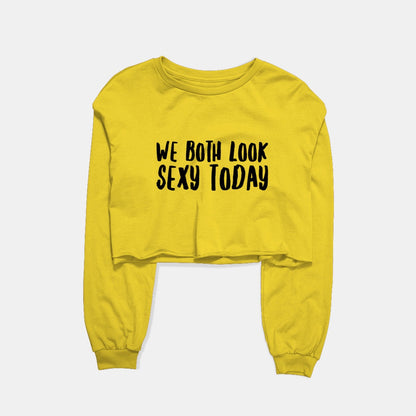 We Both Look Sexy Today Graphic Cropped Sweatshirt