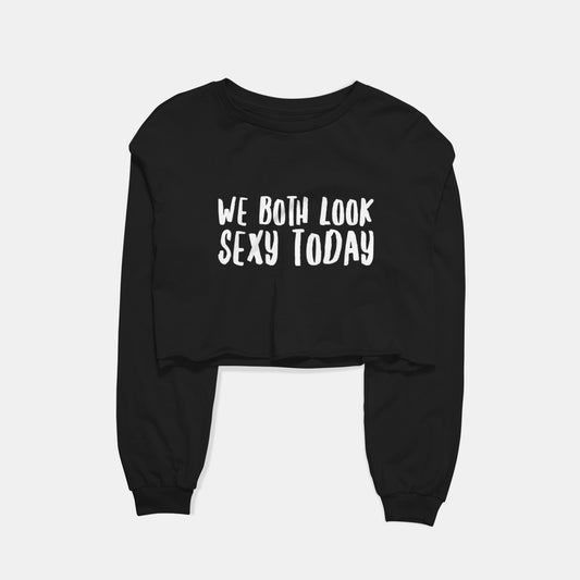 We Both Look Sexy Today Graphic Cropped Sweatshirt