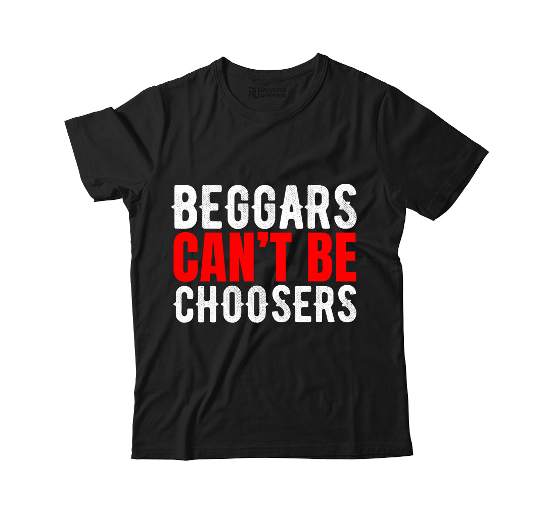 Beggars Cant Be Choosers Graphic Tee