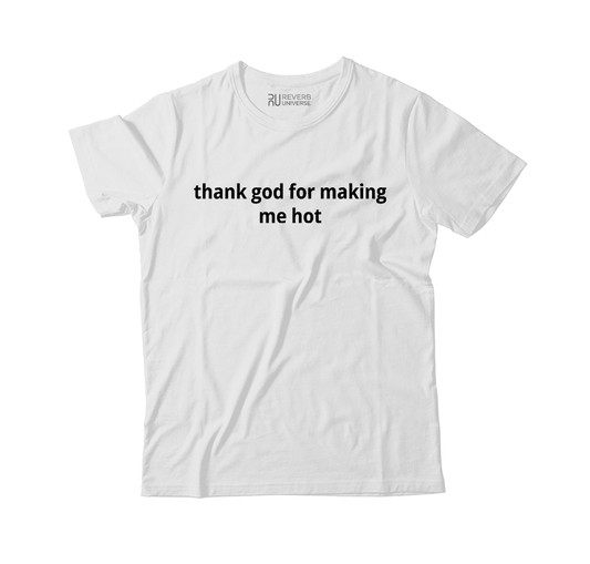 Thank God For Making Me Hot Graphic Tee